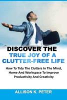 Discover the True Joy of a Clutter-Free Life