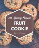 365 Yummy Fruit Cookie Recipes