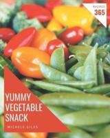 365 Yummy Vegetable Snack Recipes