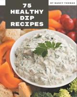 75 Healthy Dip Recipes