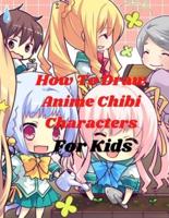 How To Draw Anime Chibi Characters  For Kids: A Beginner's Guide to learn Step-by-Step Drawing to Learn Cute Chibi ,chibi Animals