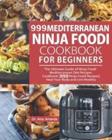 999 Mediterranean Ninja Foodi Cookbook for Beginners