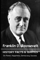 Franklin D. Roosevelt History Facts & Quotes