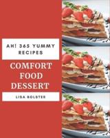 Ah! 365 Yummy Comfort Food Dessert Recipes