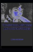 The Schoolmistress and Other Stories [Annotated]