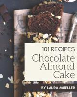 101 Chocolate Almond Cake Recipes