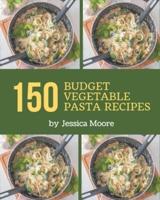 150 Budget Vegetable Pasta Recipes
