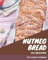 101 Nutmeg Bread Recipes