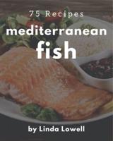 75 Mediterranean Fish Recipes