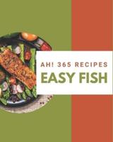 Ah! 365 Easy Fish Recipes