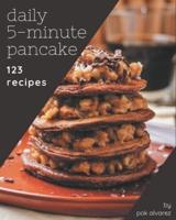 123 Daily 5-Minute Pancake Recipes