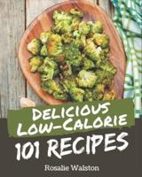 101 Delicious Low-Calorie Recipes