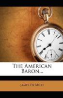 Illustrated The American Baron by James De Mille