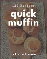 123 Quick Muffin Recipes