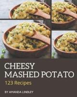 123 Cheesy Mashed Potato Recipes
