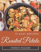 75 Easy Roasted Potato Recipes