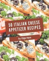 50 Italian Cheese Appetizer Recipes