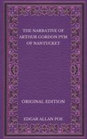 The Narrative of Arthur Gordon Pym of Nantucket - Original Edition