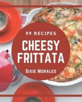 99 Cheesy Frittata Recipes