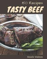 150 Tasty Beef Recipes