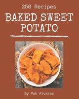 250 Baked Sweet Potato Recipes