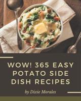 Wow! 365 Easy Potato Side Dish Recipes