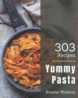 303 Yummy Pasta Recipes