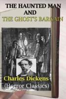 The Haunted Man and the Ghost's Bargain (Horror Classics)