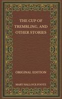 The Cup of Trembling, and Other Stories - Original Edition