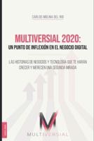 Multiversial 2020: Un punto de inflexión en el negocio digital: Las historias de negocios y tecnología que te harán crecer y merecen una segunda mirada