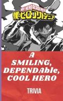 A Smiling, Dependable, Cool Hero
