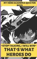 "Stop Talking, I Will Win" That's What Heroes Do