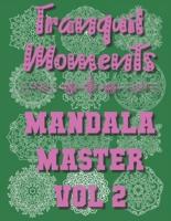 Tranquil Moments - Mandala Master Vol 2: 50 Challenging Designs