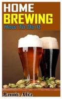 Home Brewing How to Do It