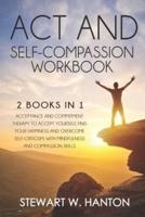 ACT and Self-Compassion Workbook2 Books in 1