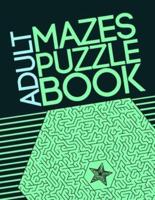 Adult Mazes Puzzle Book