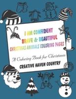I Am Confident Brave & Beautiful Christmas Animals Coloring Pages. Creative Haven Country a Coloring Book for Christmas.