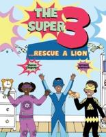 The Super 3 Rescue A Lion