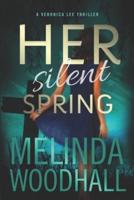 Her Silent Spring: A Veronica Lee Thriller