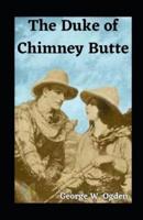 The Duke of Chimney Butte Illustrated