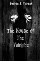Illustrated The House of the Vampire by George Sylvester Viereck