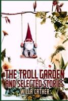 The Troll Garden and Selected Stories Illustrated