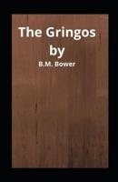 The Gringos B.M. Bower Illustrated