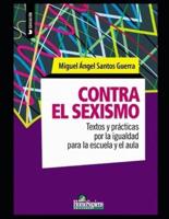 Contra el sexismo: Textos y prácticas por la igualdad para la escuela y el aula