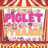 Piglet Pyramid: Laddy the piglet wanted to join the circus so he set out to build the biggest Piglet Pyramid the world had ever seen.