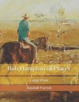 Bob Hampton of Placer: Large Print