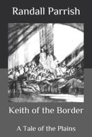 Keith of the Border: A Tale of the Plains