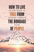 How to Live Free From the Bondage of People