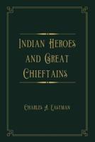 Indian Heroes and Great Chieftains