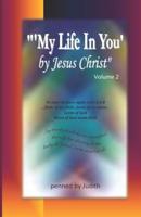 "'My Life In You' by Jesus Christ" Volume 2